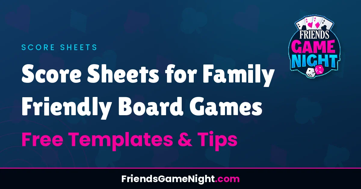 Score Sheets for Family Friendly Board Games - Free Templates & Tips