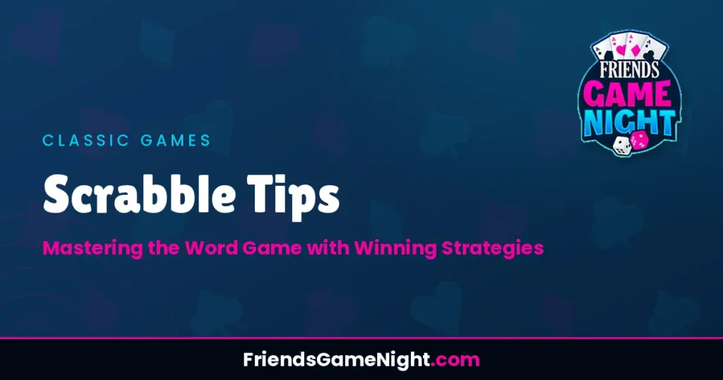 Scrabble Tips: Mastering the Word Game with Winning Strategies