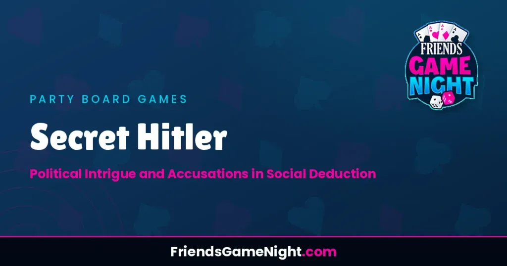 Secret Hitler: Political Intrigue and Accusations in Social Deduction