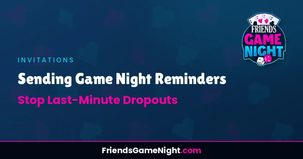 Sending Game Night Reminders: Stop Last-Minute Dropouts