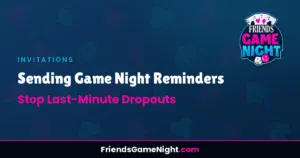 Read more about the article Sending Game Night Reminders: Stop Last-Minute Dropouts