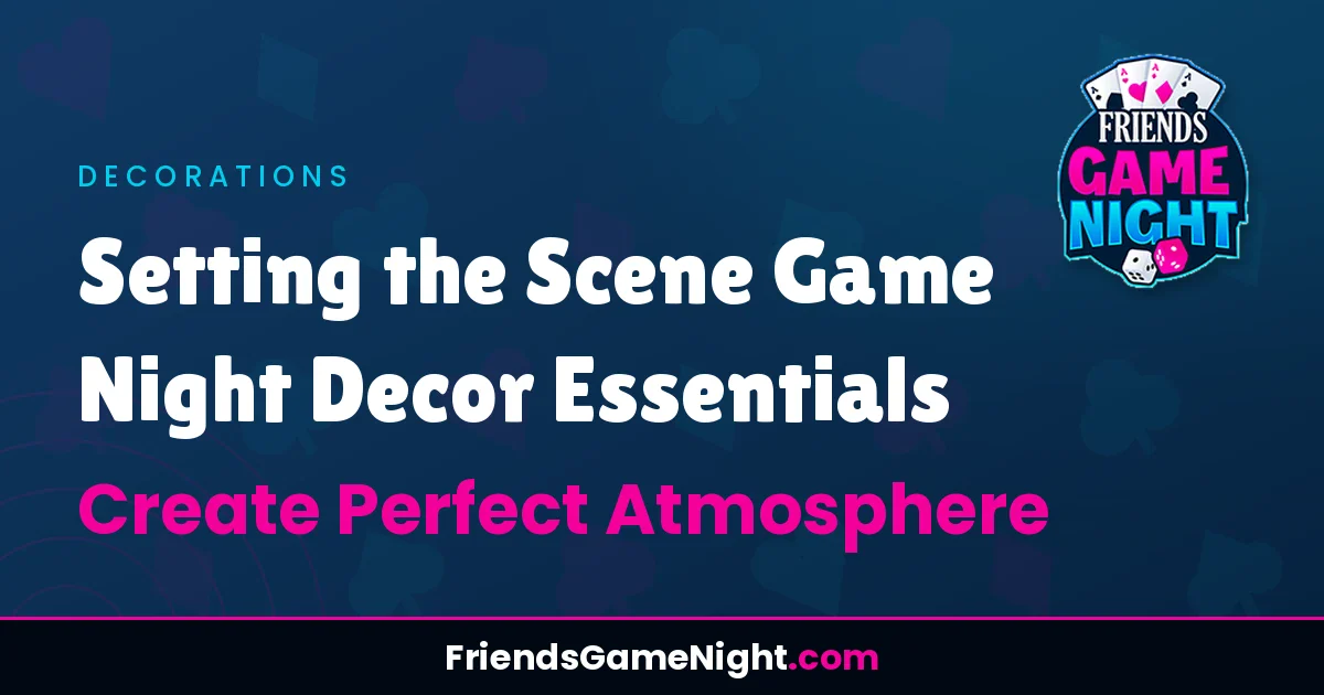 Read more about the article Setting the Scene Game Night Decor Essentials – Create Perfect Atmosphere