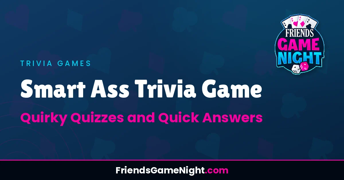 Read more about the article Smart Ass Trivia Game: Quirky Quizzes and Quick Answers