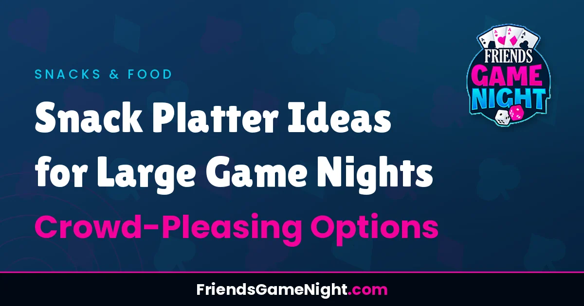 Snack Platter Ideas for Large Game Nights - Crowd-Pleasing Options