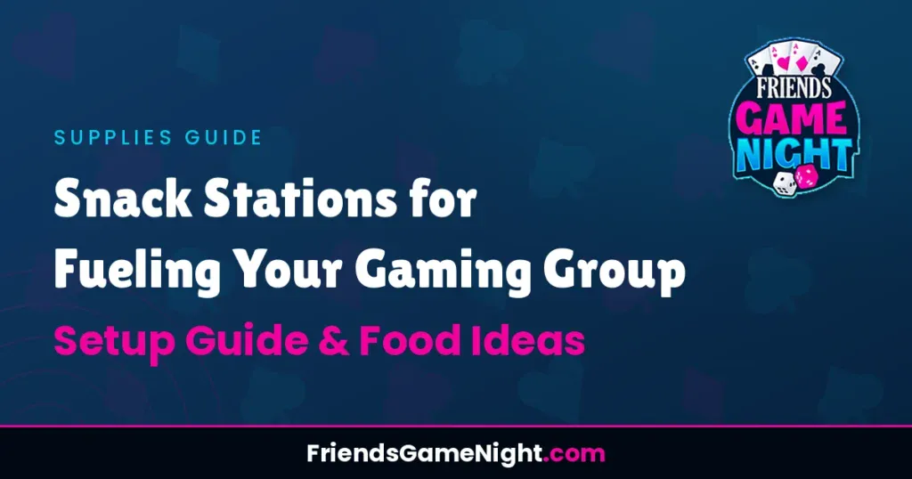 Snack Stations for Fueling Your Gaming Group - Setup Guide & Food Ideas