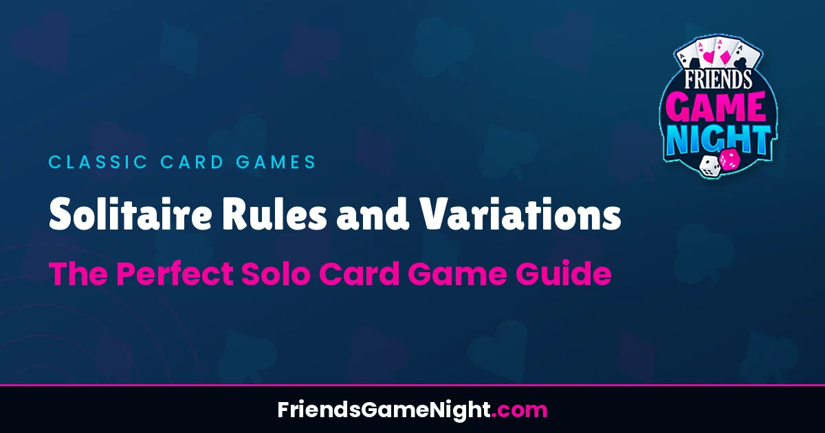 Solitaire Rules and Variations: The Perfect Solo Card Game Guide