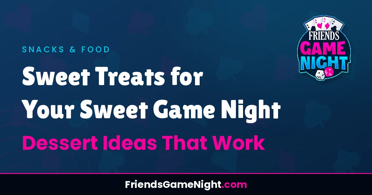 Sweet Treats for Your Sweet Game Night - Dessert Ideas That Work