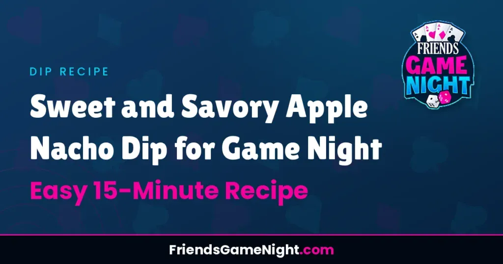 Sweet and Savory Apple Nacho Dip for Game Night - Easy 15-Minute Recipe