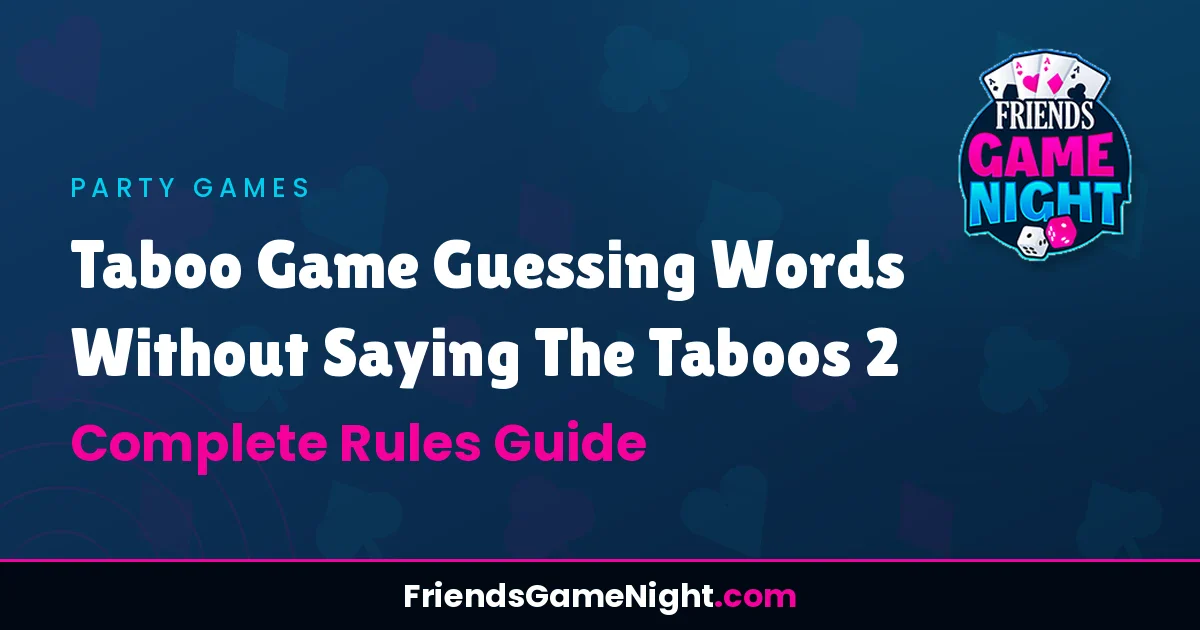 Read more about the article Taboo Game Guessing Words Without Saying The Taboos 2 – Complete Rules Guide