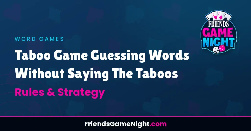 Taboo Game Guessing Words Without Saying The Taboos - Rules & Strategy