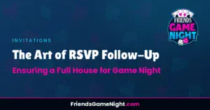 Read more about the article The Art of RSVP Follow-Up: Ensuring a Full House for Game Night