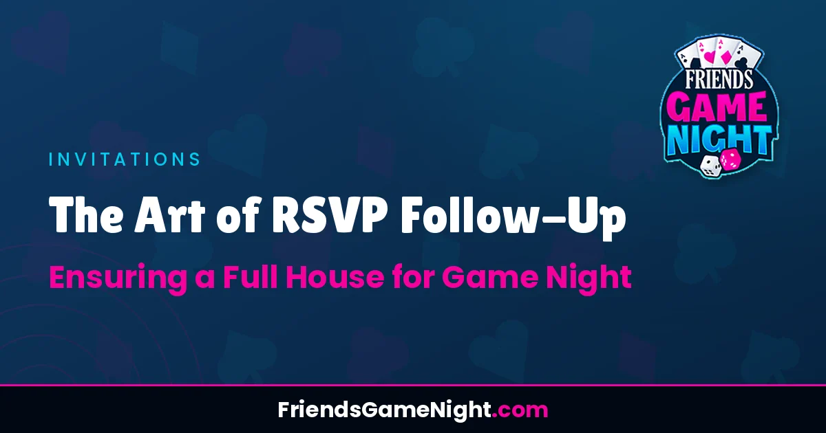 The Art of RSVP Follow-Up: Ensuring a Full House for Game Night
