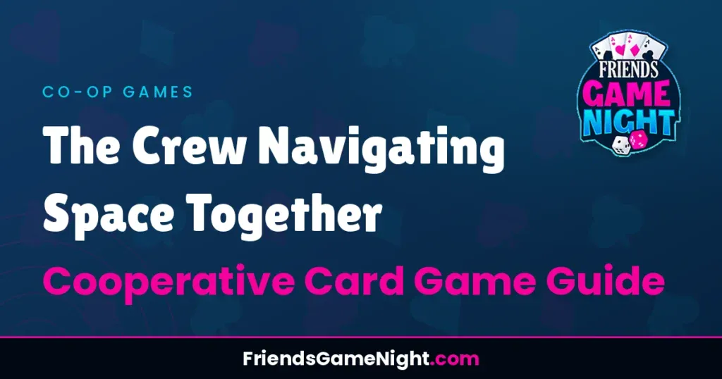 The Crew Navigating Space Together: Cooperative Card Game Guide