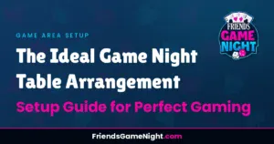 Read more about the article The Ideal Game Night Table Arrangement: Setup Guide for Perfect Gaming