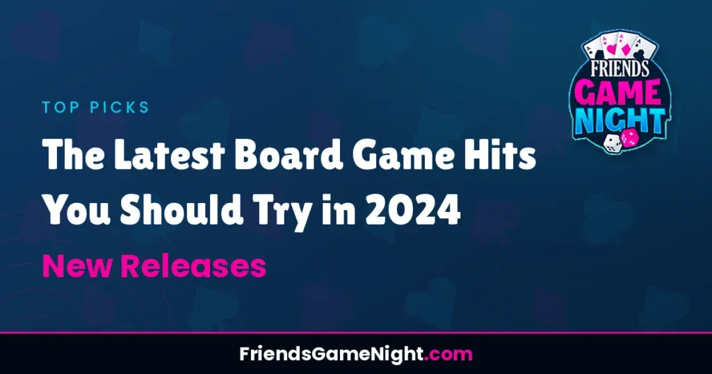 The Latest Board Game Hits You Should Try in 2024 - New Releases