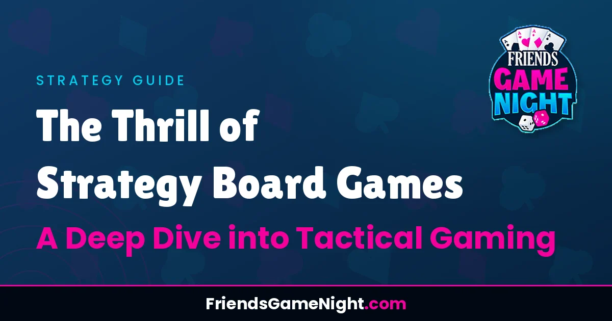 Read more about the article The Thrill of Strategy Board Games: A Deep Dive into Tactical Gaming