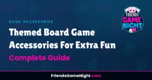 Read more about the article Themed Board Game Accessories For Extra Fun – Complete Guide