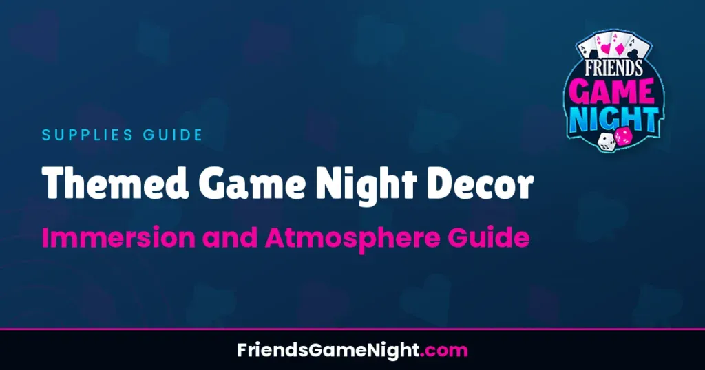Themed Game Night Decor: Immersion and Atmosphere Guide