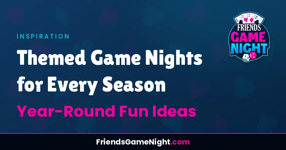Read more about the article Themed Game Nights for Every Season: Year-Round Fun Ideas