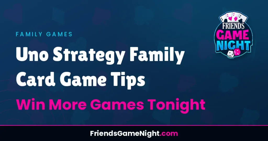 Uno Strategy Family Card Game Tips: Win More Games Tonight