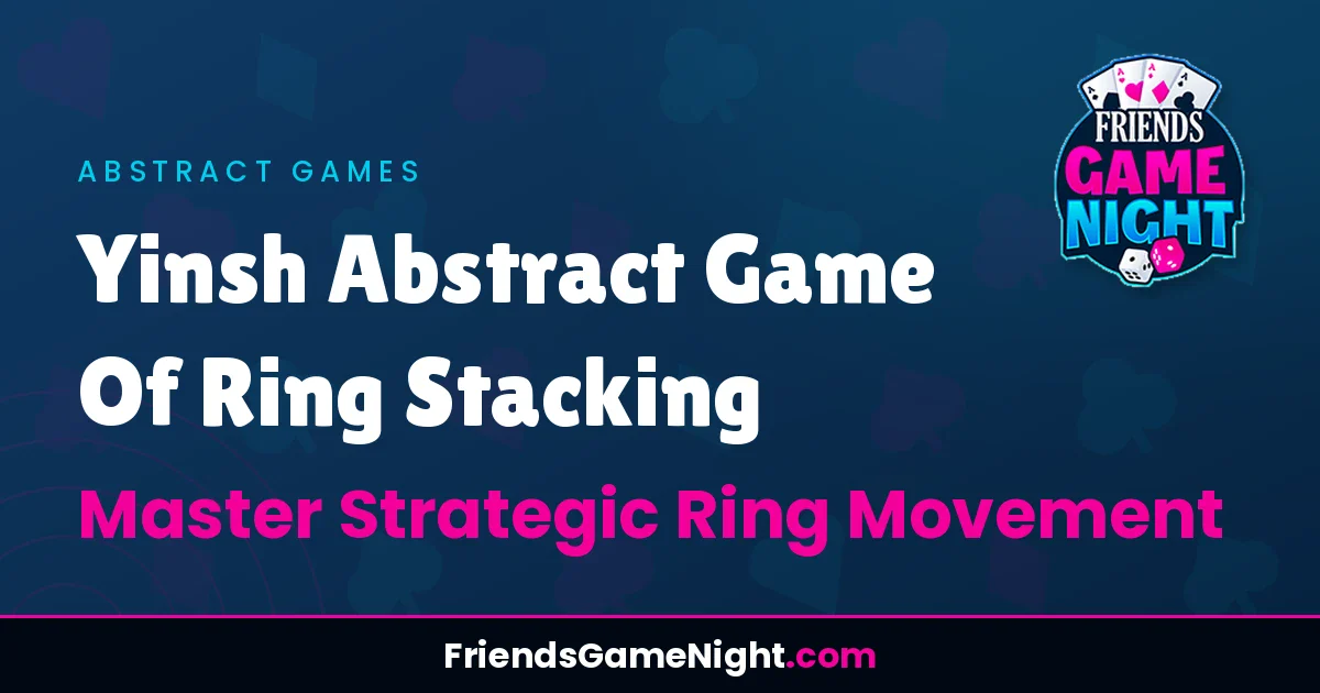 Read more about the article Yinsh Abstract Game Of Ring Stacking: Master Strategic Ring Movement