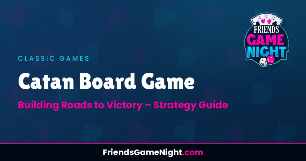 Catan Board Game: Building Roads to Victory - Strategy Guide