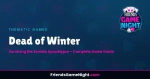 Read more about the article Dead of Winter: Surviving the Zombie Apocalypse – Complete Game Guide