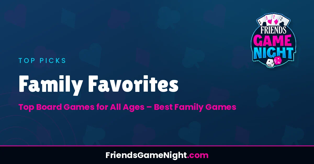 Family Favorites: Top Board Games for All Ages - Best Family Games