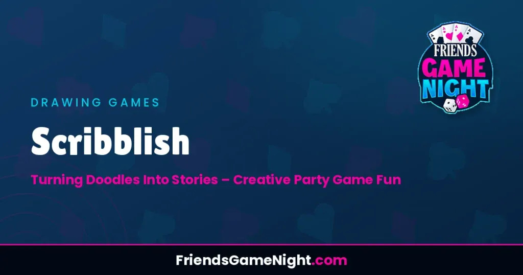 Scribblish: Turning Doodles Into Stories - Creative Party Game Fun