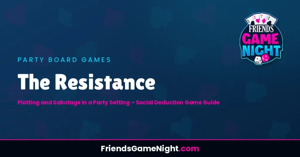 The Resistance: Plotting and Sabotage in a Party Setting - Social Deduction Game Guide