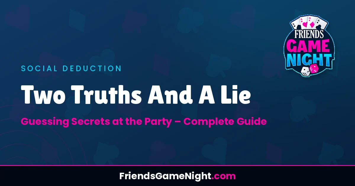 Read more about the article Two Truths And A Lie: Guessing Secrets at the Party – Complete Guide