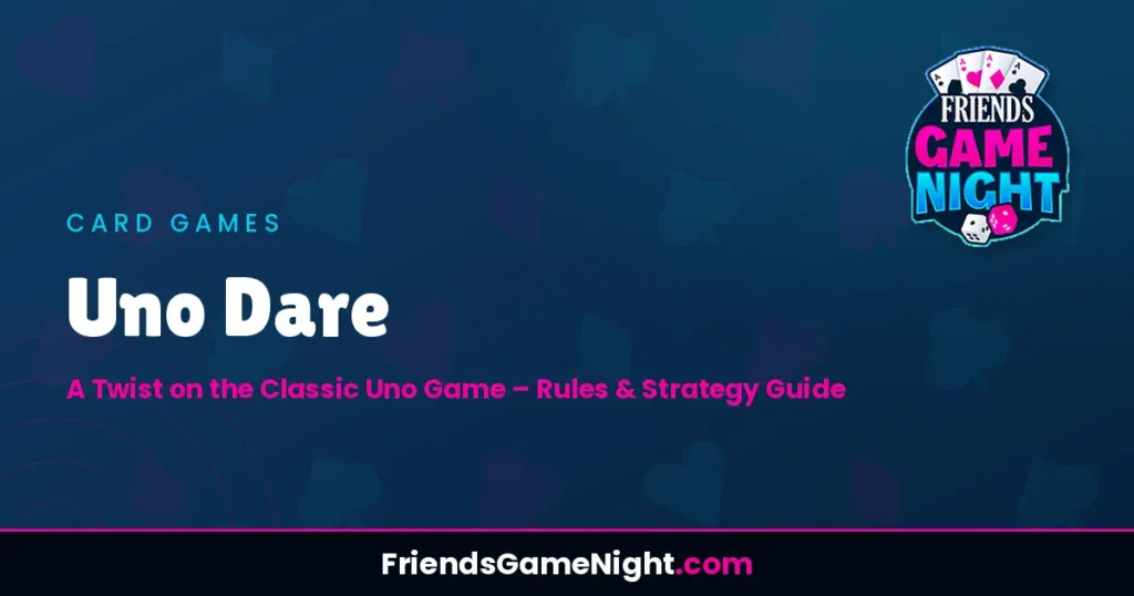 Uno Dare: A Twist on the Classic Uno Game - Rules & Strategy Guide