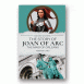 The Story of Joan of Arc, the Maid of Orleans
