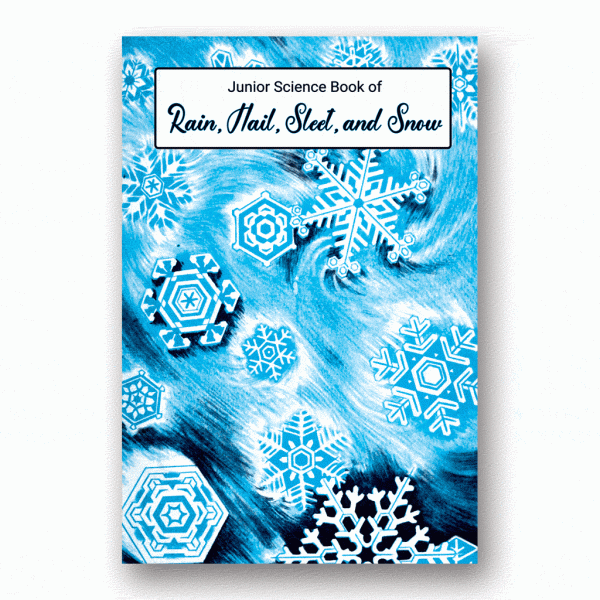 Junior Science Book of Rain, Hail, Sleet & Snow