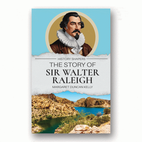 The Story of Sir Walter Raleigh