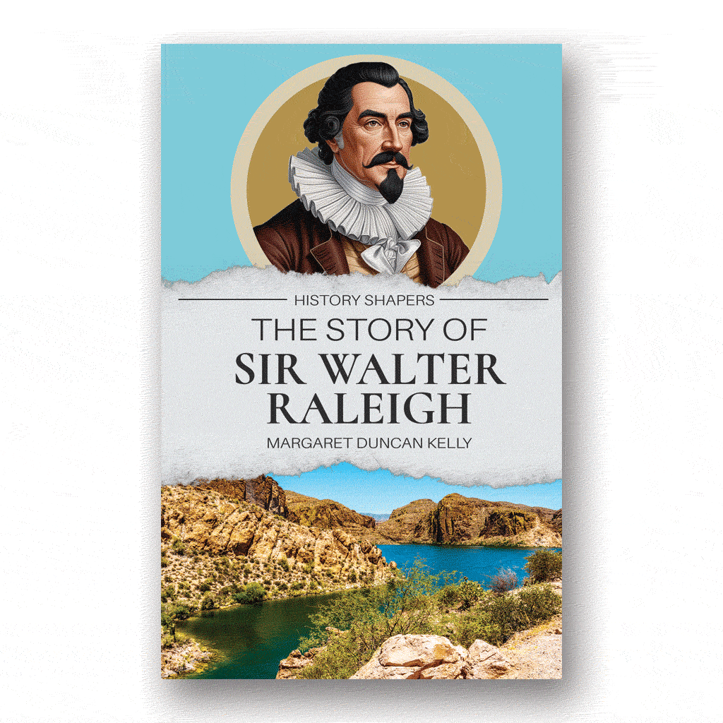 The Story of Sir Walter Raleigh