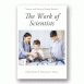The Work of Scientists