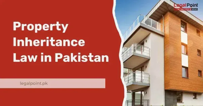 Property Inheritance Law in Pakistan – Complete Guide