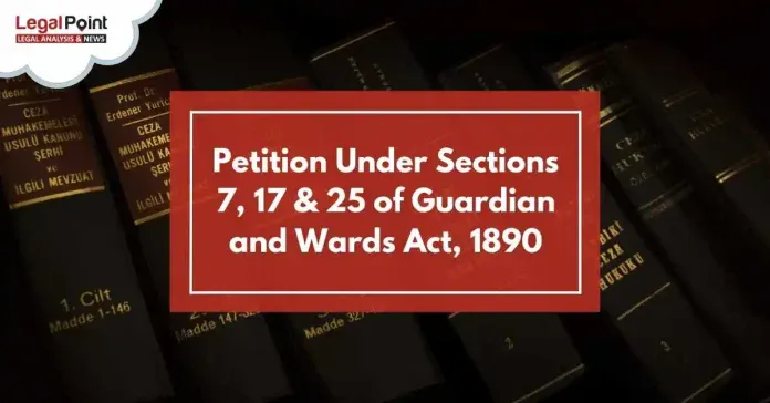 Petition Under Sections 7, 17 & 25 of Guardian and Wards Act, 1890 - Application for Interim Custody/Visitation of Minors