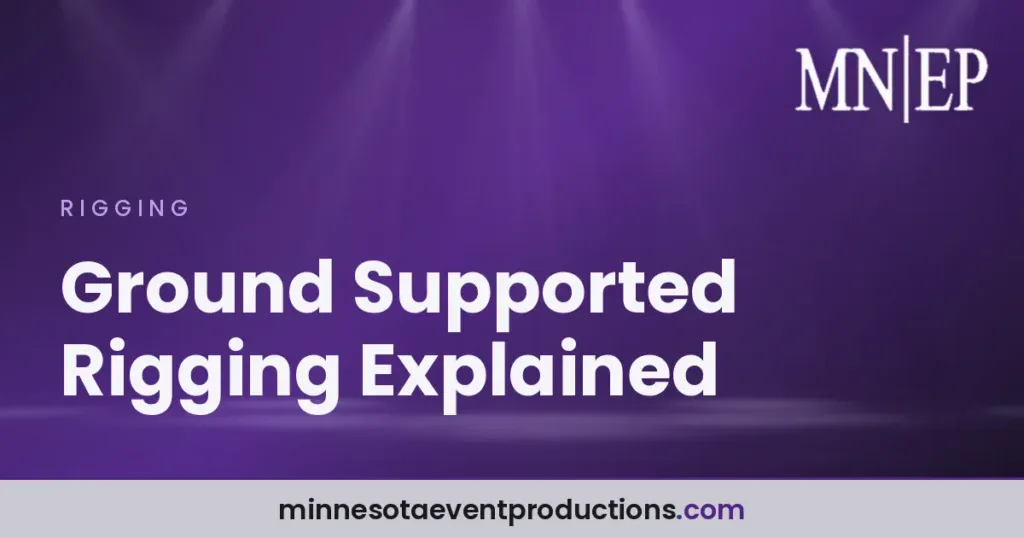 Ground Supported Rigging Explained