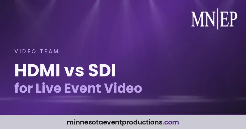 HDMI vs SDI for Live Event Video