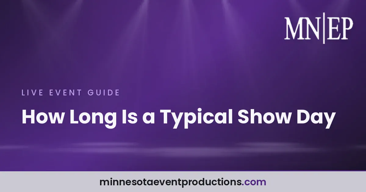 Read more about the article How Long Is a Typical Show Day