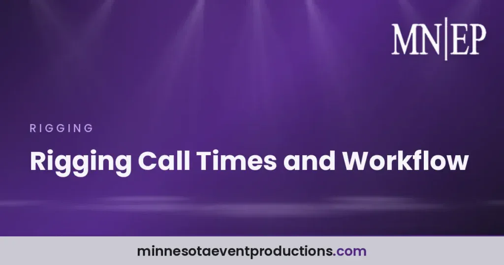 Rigging Call Times and Workflow