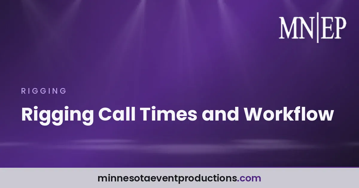 Read more about the article Rigging Call Times and Workflow