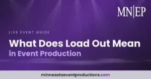 Read more about the article What Does Load Out Mean in Event Production