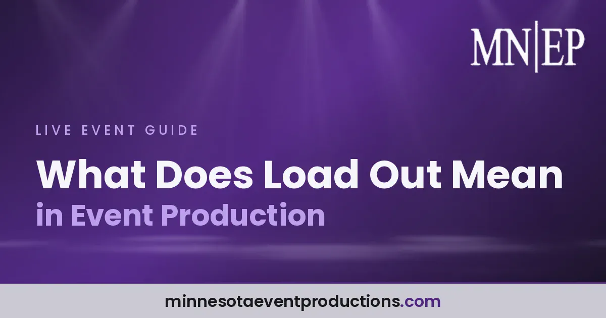 Read more about the article What Does Load Out Mean in Event Production