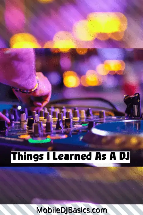 A DJ adjusts controls on a sound mixer with colorful stage lights in the background. Text reads: "Things I Learned As A DJ" and "MobileDJBasics.com".