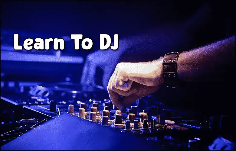 A person adjusting audio mixer controls with the text "Learn To DJ" displayed on the image.