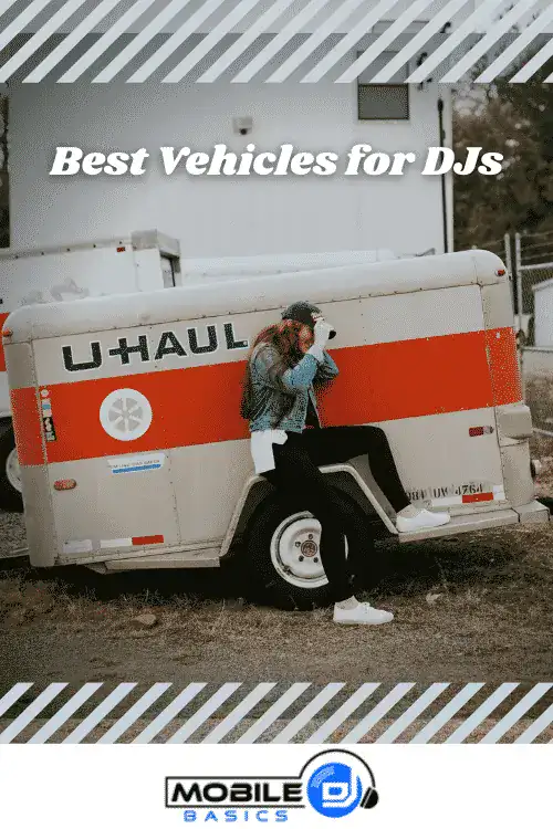 A person in casual clothing leans against a U-Haul trailer, with text reading "Best Vehicles for DJs" and the Mobile Basics logo at the bottom.