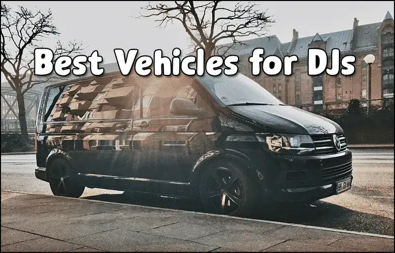 A black van is parked on a city street with the text "Best Vehicles for DJs" overlaid at the top.